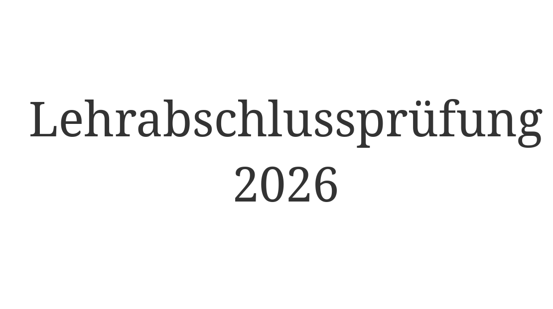  01.07.2026: Lehrabschlussprüfung bestanden